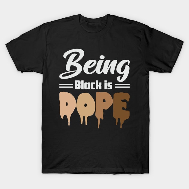 Being Black is Dope, Black Lives Matter, Black History, Black Culture T-Shirt by UrbanLifeApparel